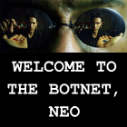 Welcome to the botnet, Neo